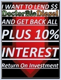 I want to lend $$ DoctorBioDiesel and get back all plus 10% interest